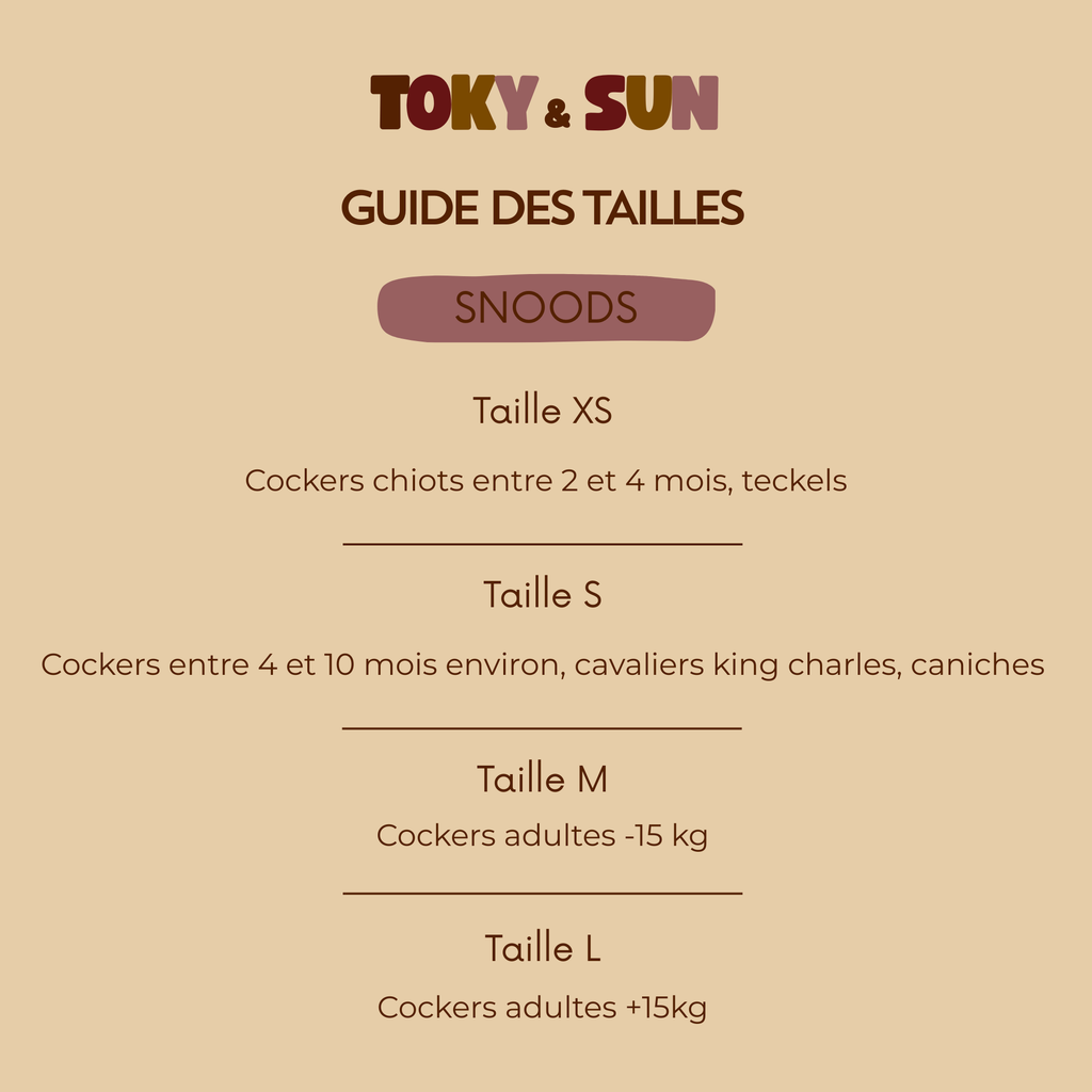 Guide des tailles des snoods Toky & Sun pour chiens. Taille XS pour Teckel et chiot Cocker de 2 à 4 mois, taille S pour Cocker de 4 à 10 mois, Cavalier King Charles et Caniche, taille M pour Cocker adulte jusqu'à 15 kg et taille L pour Cocker adulte de plus de 15 kg.